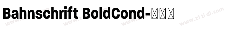 Bahnschrift BoldCond字体转换 Bahnschrift BoldCond字体转换